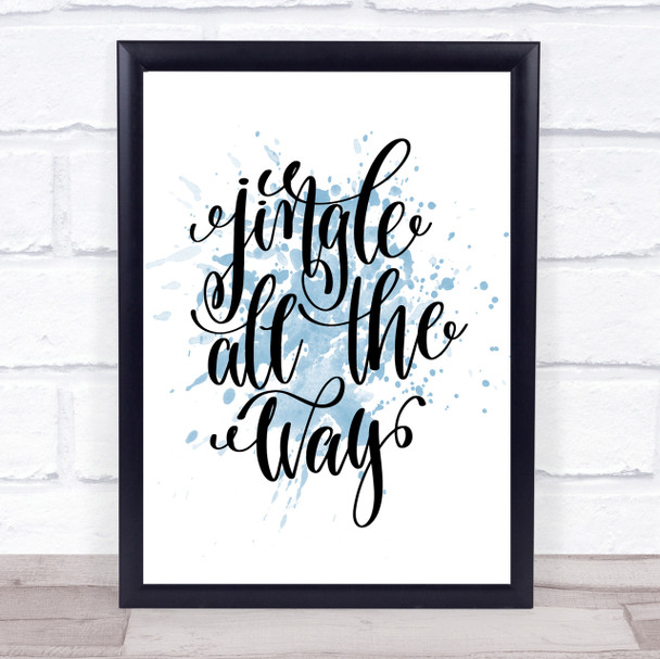 Christmas Jingle All The Way Inspirational Quote Print Blue Watercolour Poster