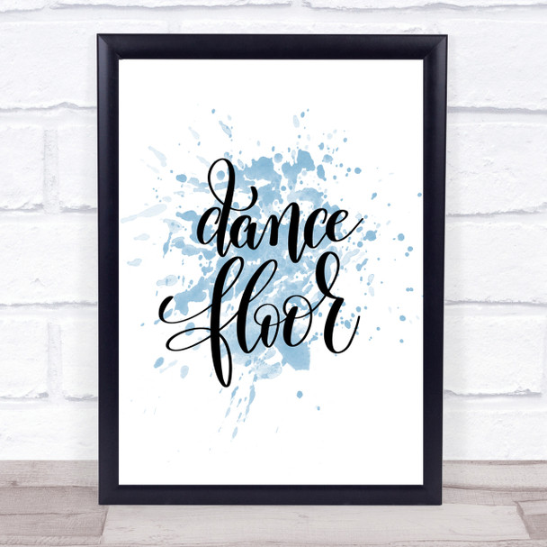 Dance Floor Inspirational Quote Print Blue Watercolour Poster