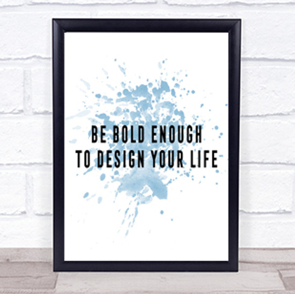 Design Your Life Inspirational Quote Print Blue Watercolour Poster