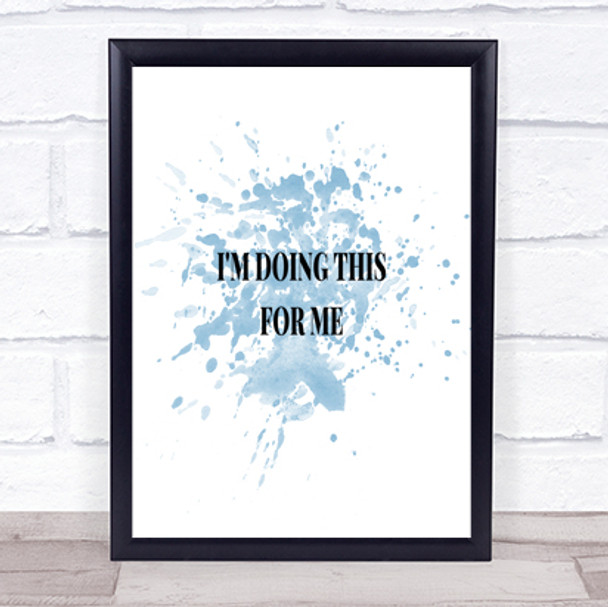 Doing This For Me Inspirational Quote Print Blue Watercolour Poster