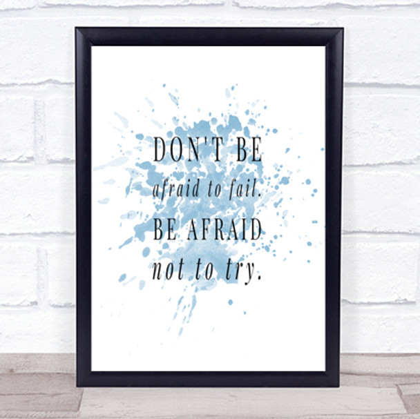 Don't Be Afraid To Fail Inspirational Quote Print Blue Watercolour Poster