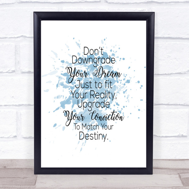 Don't Downgrade Inspirational Quote Print Blue Watercolour Poster