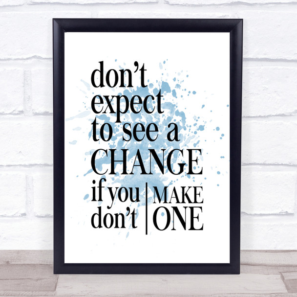 Don't Expect Inspirational Quote Print Blue Watercolour Poster