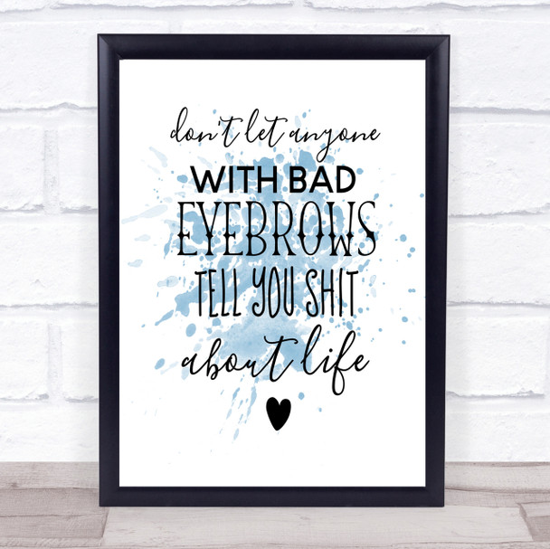 Don't Let Anyone With Bad Eyebrows Quote Print Word Art Picture