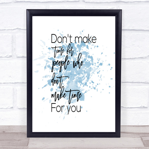Don't Make Time Inspirational Quote Print Blue Watercolour Poster