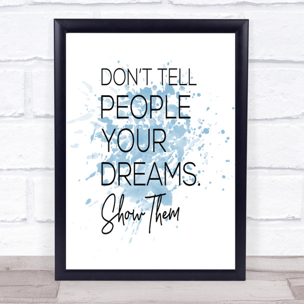 Don't Tell Inspirational Quote Print Blue Watercolour Poster