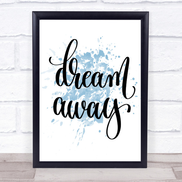 Dream Away Inspirational Quote Print Blue Watercolour Poster