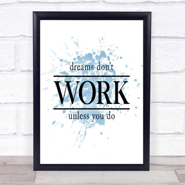 Dreams Don't Work Unless You Do Quote Print Blue Watercolour