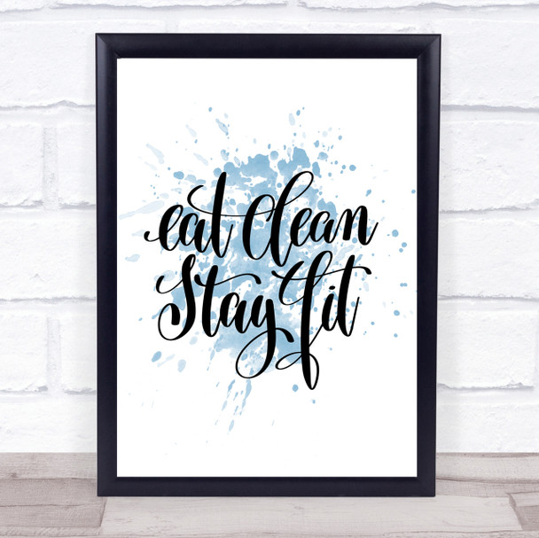 Eat Clean Stay Fit Inspirational Quote Print Blue Watercolour Poster