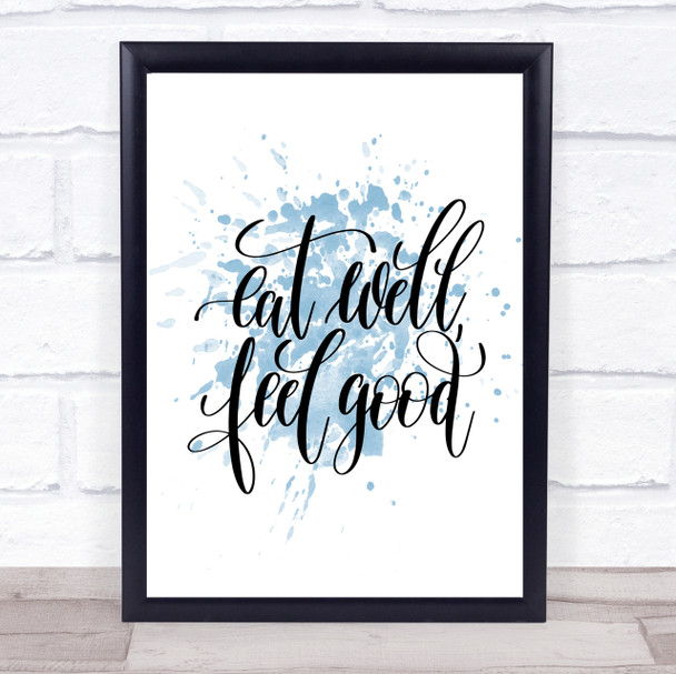 Eat Well Feel Good Inspirational Quote Print Blue Watercolour Poster