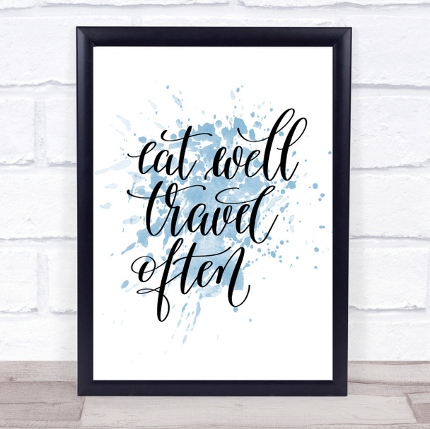 Eat Well Travel Often Swirl Inspirational Quote Print Blue Watercolour Poster