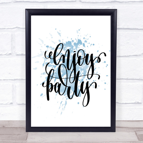 Enjoy Party Inspirational Quote Print Blue Watercolour Poster