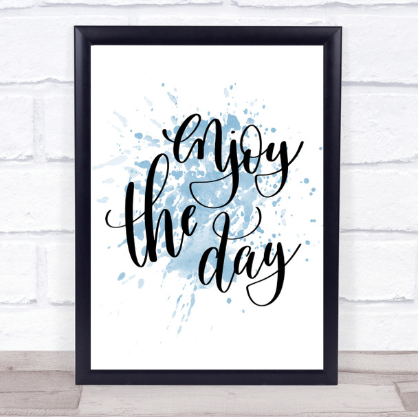 Enjoy The Day Inspirational Quote Print Blue Watercolour Poster