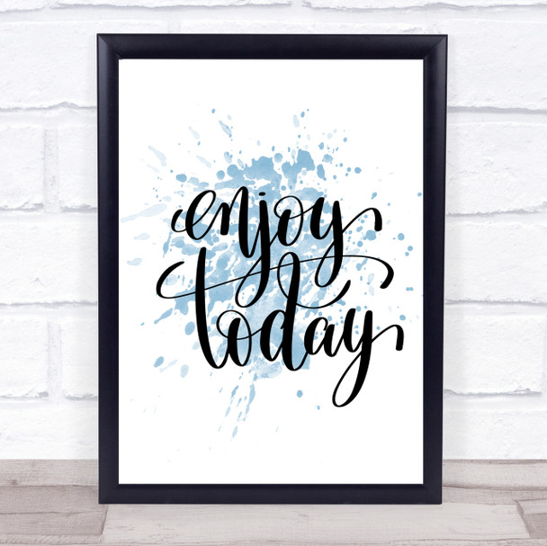 Enjoy Today Inspirational Quote Print Blue Watercolour Poster