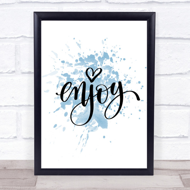 Enjoy Inspirational Quote Print Blue Watercolour Poster