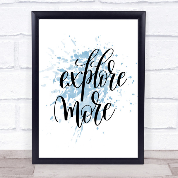 Explore More Inspirational Quote Print Blue Watercolour Poster