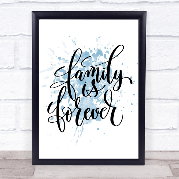 Family Is Forever Inspirational Quote Print Blue Watercolour Poster