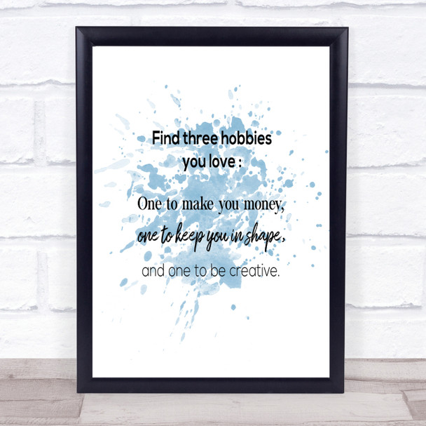 Find Three Hobbies Inspirational Quote Print Blue Watercolour Poster