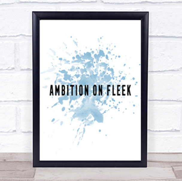 Ambition On Fleek Bold Inspirational Quote Print Blue Watercolour Poster