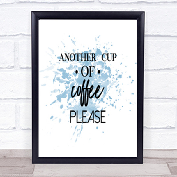 Another Cup Of Coffee Inspirational Quote Print Blue Watercolour Poster