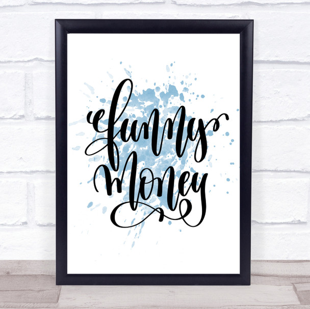 Funny Money Inspirational Quote Print Blue Watercolour Poster