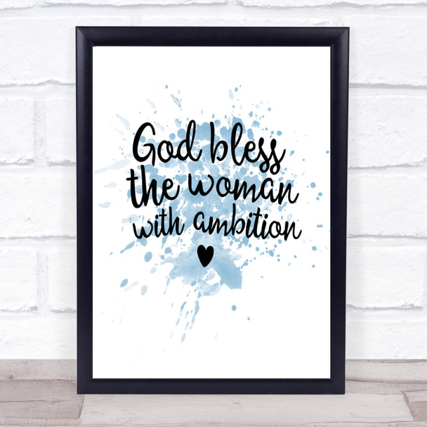God Bless The Woman With Ambition Quote Print Blue Watercolour