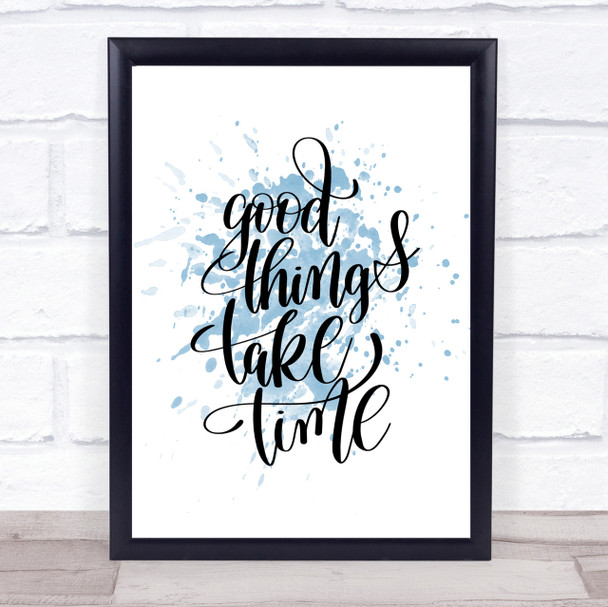 Good Things Take Time Inspirational Quote Print Blue Watercolour Poster