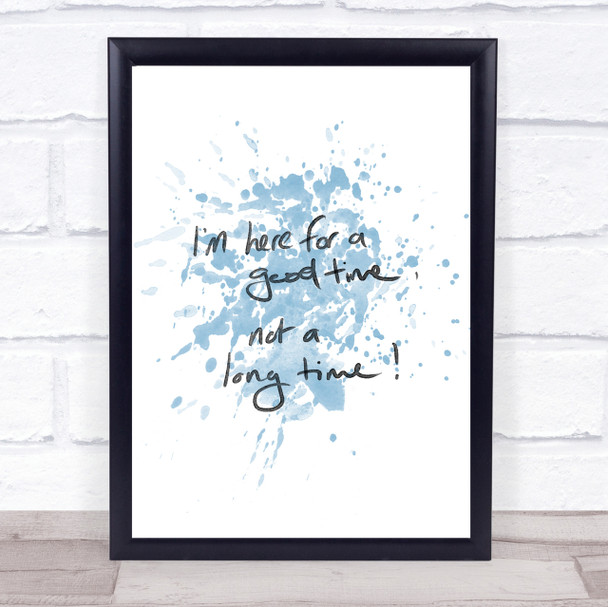 Good Time Not Long Time Inspirational Quote Print Blue Watercolour Poster