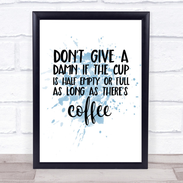 As Long As There's Coffee Inspirational Quote Print Blue Watercolour Poster