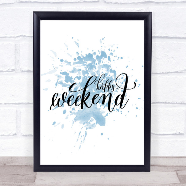 Happy Weekend Inspirational Quote Print Blue Watercolour Poster