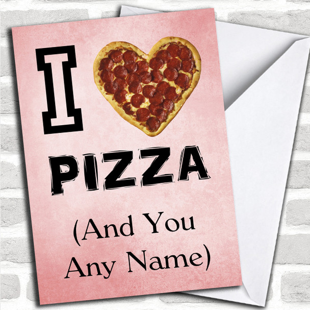 Funny I Love Pizza Personalized Valentines Card