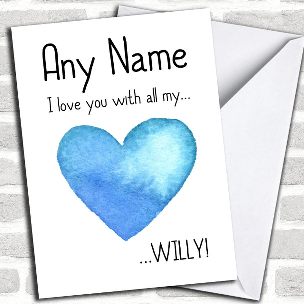 Love You With All My Willy Blue Heart Personalized Valentines Card