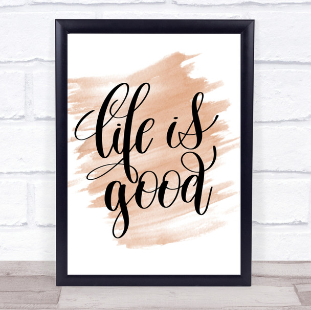 Life's Good Quote Print Watercolour Wall Art