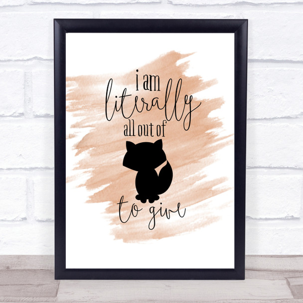 Literally All Out Of Fox To Give Quote Print Watercolour Wall Art