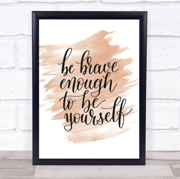 Be Brave Be Yourself Quote Print Watercolour Wall Art