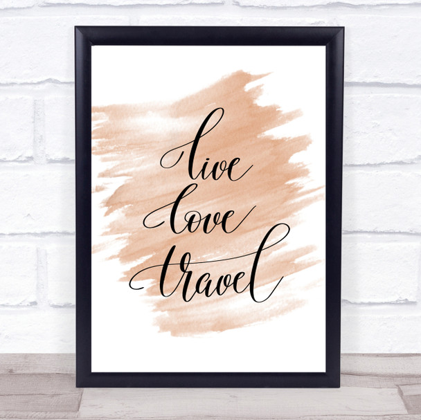 Live Love Travel Quote Print Watercolour Wall Art
