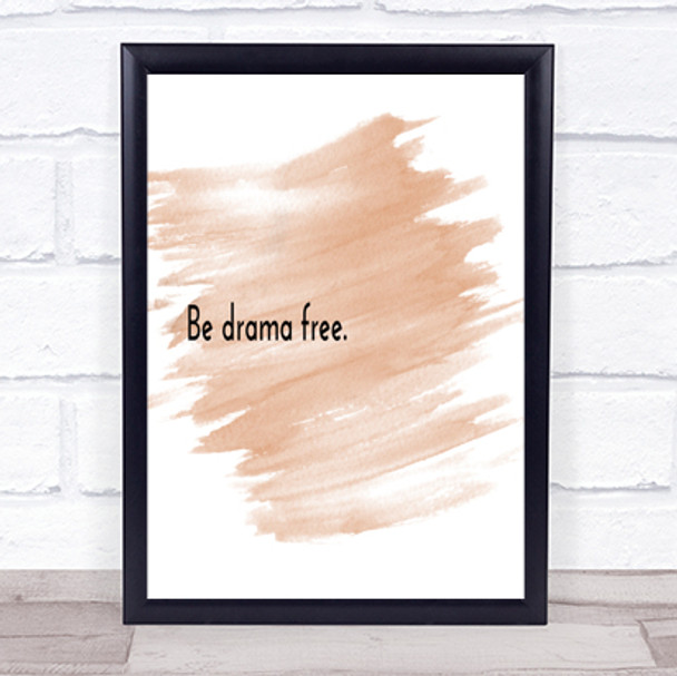 Be Drama Free Quote Print Watercolour Wall Art