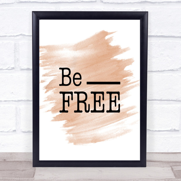 Be Free Quote Print Watercolour Wall Art