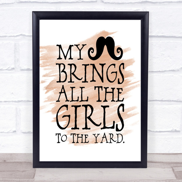 Mustache Brings Girls To The Yard Quote Print Watercolour Wall Art