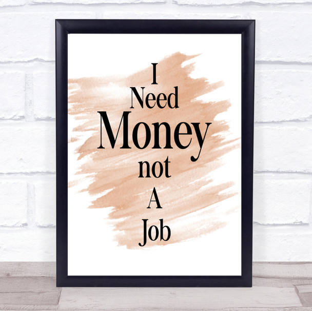 Need Money Quote Print Watercolour Wall Art