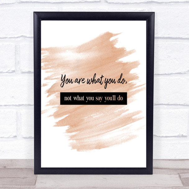 Not What You Say You'll Do Quote Print Watercolour Wall Art