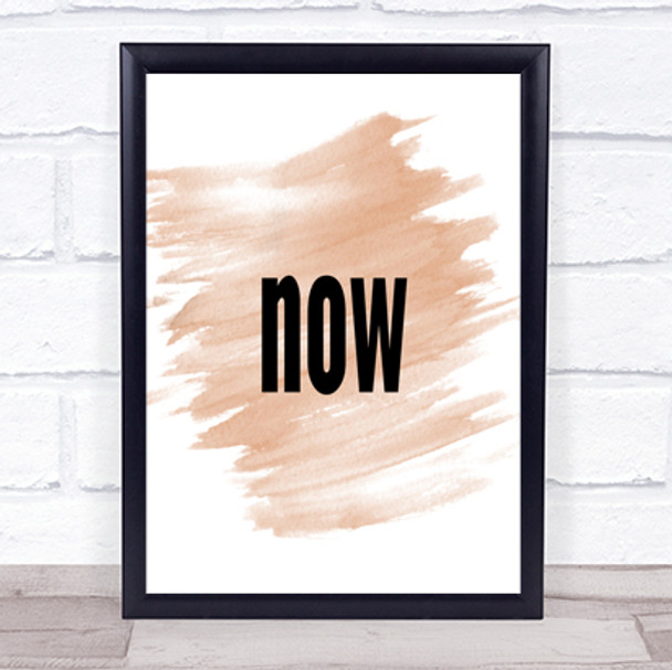 Now Quote Print Watercolour Wall Art