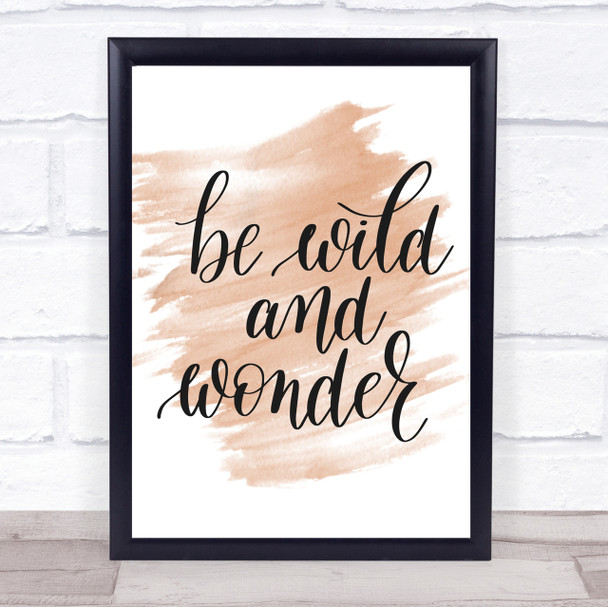 Be Wild And Wonder Quote Print Watercolour Wall Art