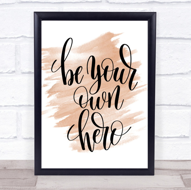 Be Your Own Hero Quote Print Watercolour Wall Art