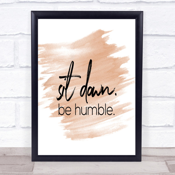 Sit Down Be Humble Quote Print Watercolour Wall Art