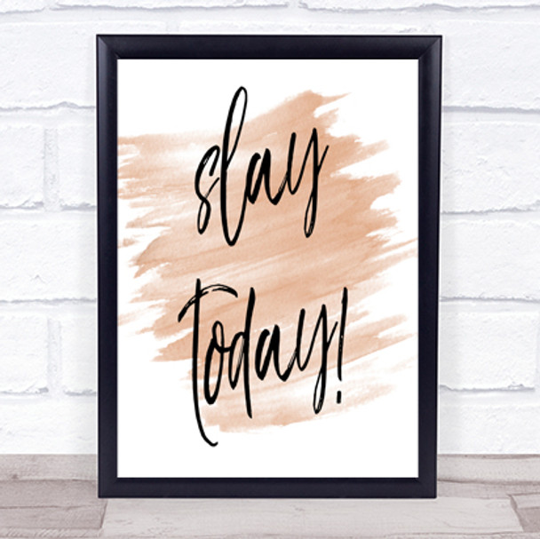 Slay Today Quote Print Watercolour Wall Art
