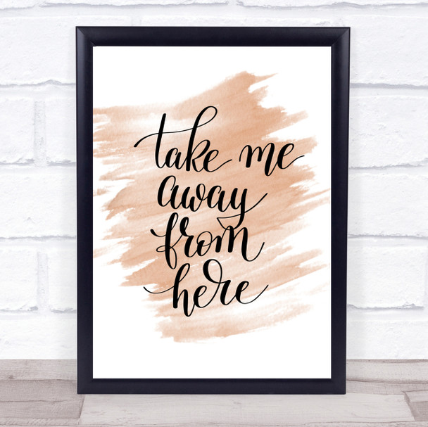 Take Me Away Quote Print Watercolour Wall Art