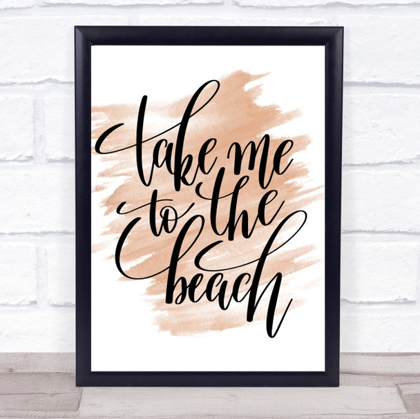 Take Me To The Beach Quote Print Watercolour Wall Art
