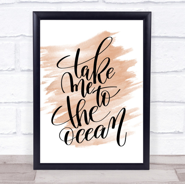 Take Me To The Ocean Quote Print Watercolour Wall Art