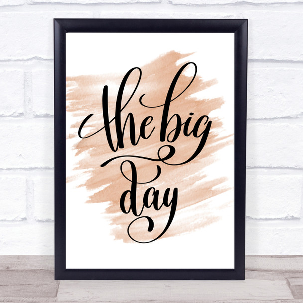 The Big Day Quote Print Watercolour Wall Art